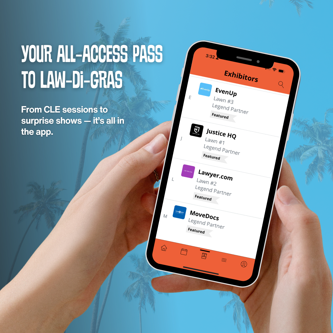 An image of hands holding a phone with a page of the Law-Di_gras App open. The image has text that reads :Your All‑Access Pass to Law‑Di‑Gras From CLE sessions to surprise shows — it’s all in the app.